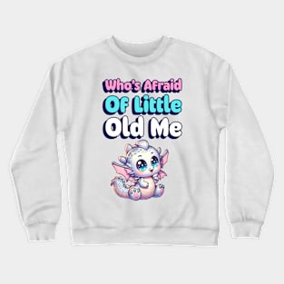 Who's Afraid of Little Old Me Crewneck Sweatshirt